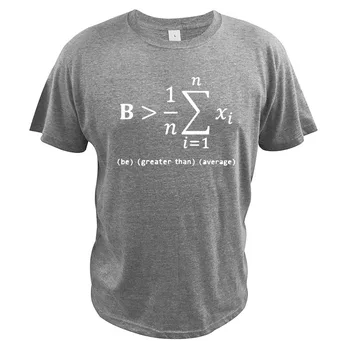 Zábavná Matematika T Shirt Darček Byť Vyššia, Ako je Priemer Tričko Blbecek Bavlna Čierna Biela Zábavné Geek Bežné Topy Tee Homme EÚ Veľkosť