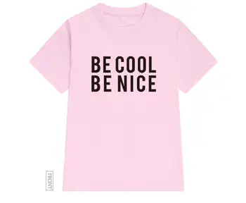 BYŤ COOL BYŤ PEKNÉ Ženy tričko Bavlna Bežné Vtipné tričko Pre Pani Yong Dievča Top Tee Lumbálna Tumblr iny Kvapka Loď S-63