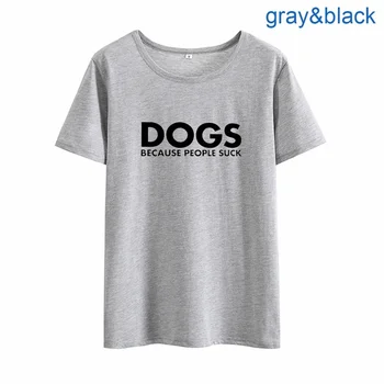 Psy, Pretože Ľudia Cicať Zábavné Tričká pre Ženy O-krku Krátke Bavlnené Tričko Ženy Top Black White Voľné Tee Tričko Femme