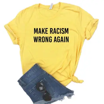 Aby Rasizmu Zle Opäť Ženy Tshirts Bavlna Vtipné Tričko Pre Lady Top Tee Lumbálna 6 Farieb NA-724