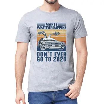 Marty nech sa Stane Čokoľvek sa nemusíte Niekedy Ísť Do Roku 2020 Vintage Unisex Mužov Krátky Rukáv T-Shirt Bavlna Darček Ženy Top Čaj, Mikiny