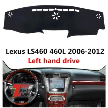TAIJS auto panel kryt pre Lexus 460L 06-12 ľavej strane disku Auto prístrojovej doske Ochranné mat pad pre Lexus LS460 2006-2012